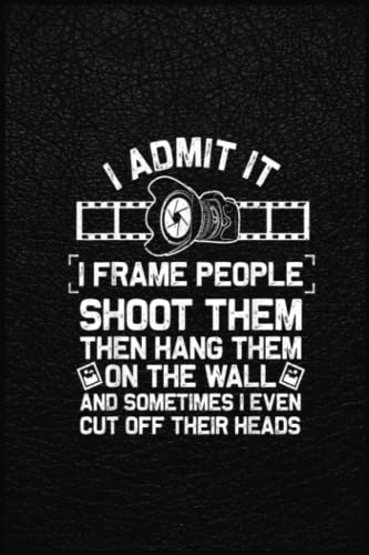 Funny Photographer Gift For Men Women Cool Photography Joke: The Perfect Notebook for Women Who Want to Make a Difference