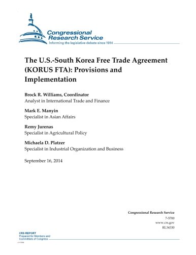 The U.s.-south Korea Free Trade Agreement Korus Fta: Provisions and Implementation (Crs Reports)