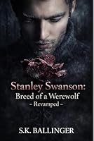 Stanley Swanson: Breed of a Werewolf: Revamped B0F5WV21DK Book Cover