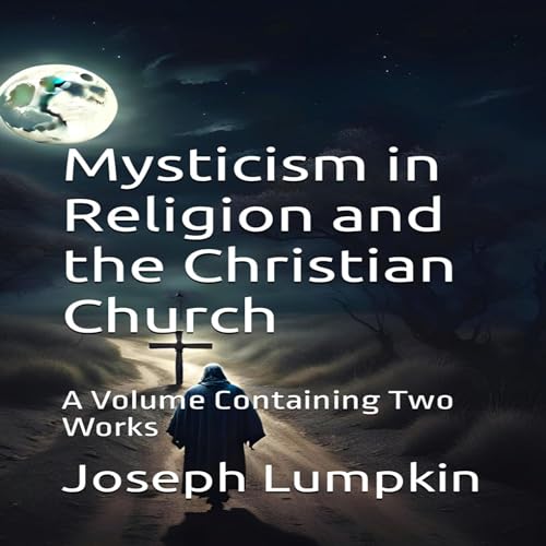 Mysticism in Religion and the Christian Church by Joseph Lumpkin episode artwork