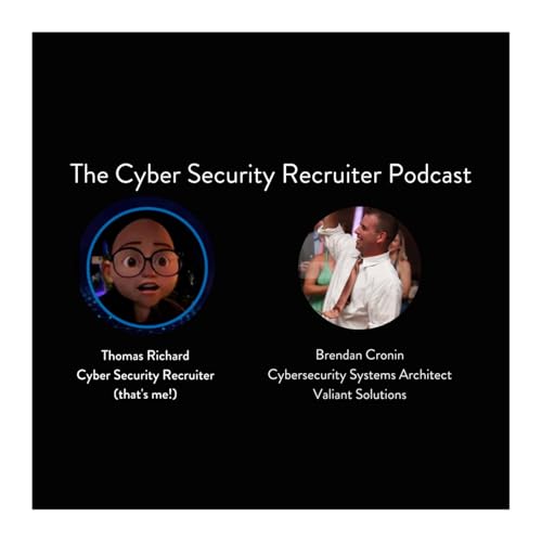 Page de couverture de The Cyber Security Recruiter talks to Brendan Cronin, Cybersecurity Systems Architect, Valiant Solutions