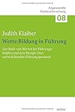 Werte:Bildung in Führung: Zur Rolle von Werten bei Führungskräften und dem Design einer werte:bildenden Führungspastoral (Angewandte Pastoralforschung)