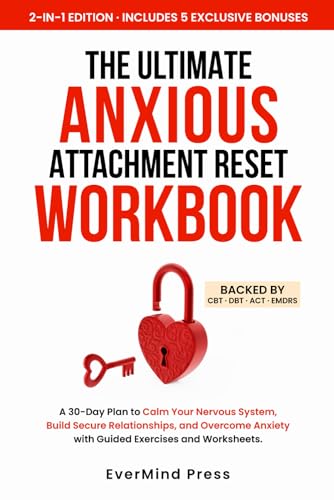 THE ULTIMATE ANXIOUS ATTACHMENT RESET: A 30-DAY, STRESS-FREE PLAN TO CALM YOUR NERVOUS SYSTEM, BUILD LASTING SECURE RELATIONSHIPS & OVERCOME ANXIETY IN JUST MINUTES A DAY