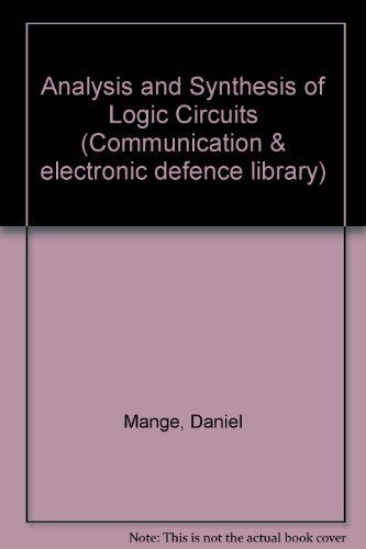 Analysis and Synthesis of Logic Systems (Artech House Communication and Electronic Defense Library)