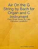  Air On the G String by Bach for Organ and C Instrument - Pure Sheet Music By Lars Christian Lundholm (English Edition)