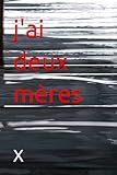  j\'ai deux mères