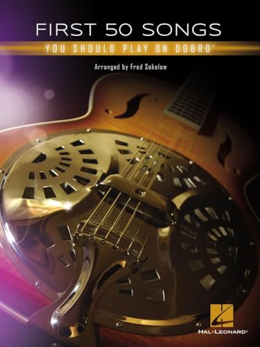 First 50 Songs You Should Play on Dobro Sheet Music Songbook | Beginner-Friendly Tabs, Chords, and Lyrics | Folk, Blues, Country, and Bluegrass Classics for Lap Steel and Resonator Guitar