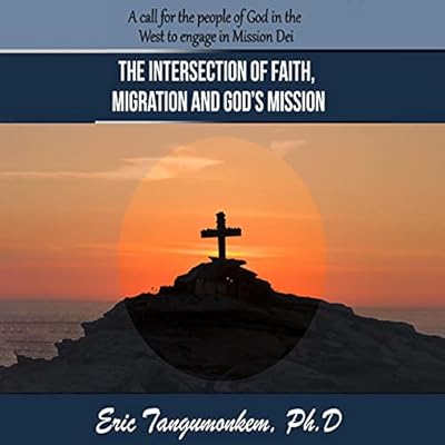 The Intersection of Faith, Migration and God&rsquo;s Mission