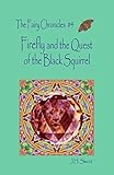 Firefly and the Quest of the Black Squirrel (The Fairy Chronicles #4)