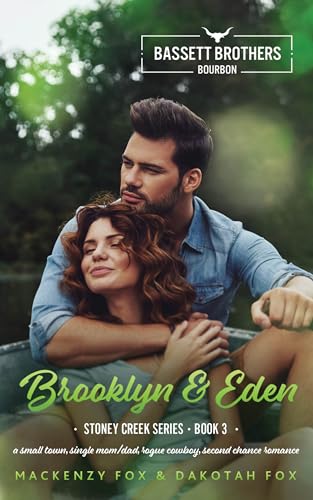 Brooklyn & Eden: Bassett Brothers Bourbon. A Small Town, Single Mom/Dad, Rogue Cowboy, Second Chance Romance (Stoney Creek Series Book 3)
