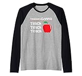 Photo Gallery teachers gonna teach teach teach - funny maglia con maniche raglan Photo Gallery teachers gonna teach teach teach - funny maglia con maniche raglan