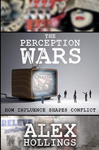 The Perception Wars: How Influence Shapes Conflict