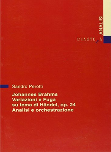 Johannes Brahms. Variazioni E Fuga Su Un Tema Di HäNdel Op. 24. Analisi E Orchestrazione