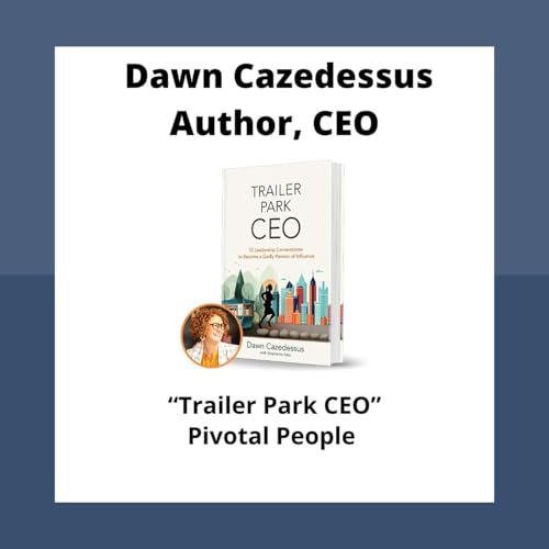From Trailer Park to CEO: Leadership Advice That Applies to Everyone