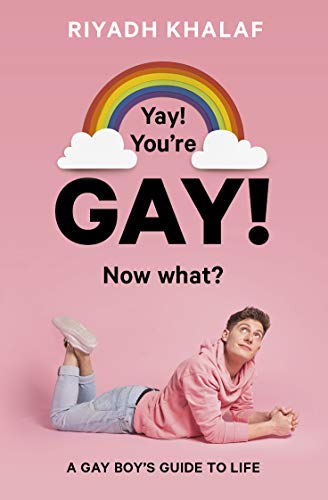 Yay! You're Gay! Now What?: A Gay Boy's Guide to Life PDF