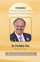 STROKE: A Doctor’s Practical Guide to Prevention & Early Detection (Better Health with Dr Das Series) 1971672602 Book Cover
