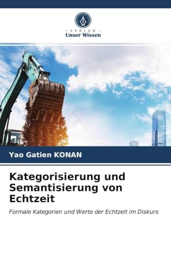 Kategorisierung und Semantisierung von Echtzeit: Formale Kategorien und Werte der Echtzeit im Diskurs