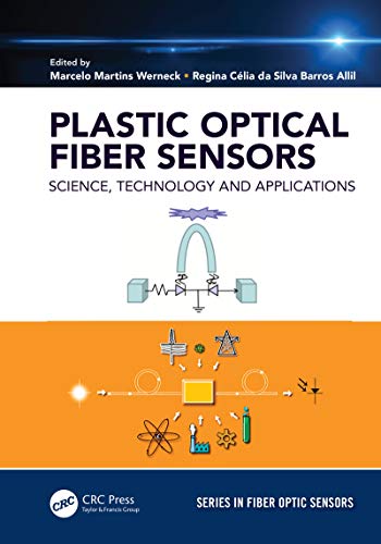 Plastic Optical Fiber Sensors: Science, Technology and Applications (Series in Fiber Optic Sensors)