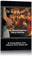 To Keep or Not to Keep: Why Christians Should Not Give up Their Guns 0988898802 Book Cover