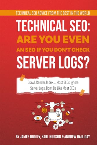 Technical SEO: Are You Even an SEO If You Don’t Check Server Logs?: Crawl, Render, Index… Most SEOs Ignore Server Logs. Don’t Be Like Most SEOs