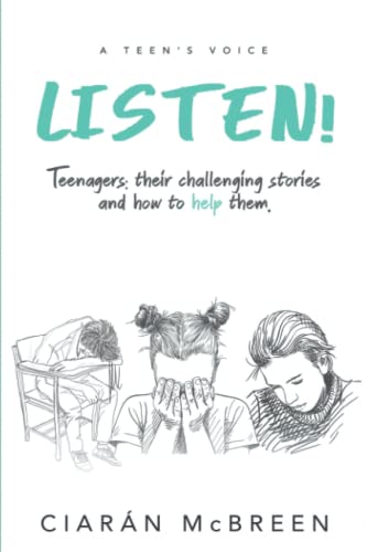 LISTEN!: Teenagers their challenging stories and how to help them