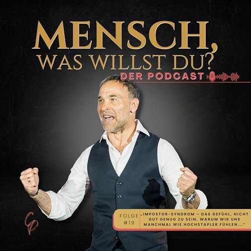 Folge #19: „Impostor-Syndrom – das Gefühl, nicht gut genug zu sein, warum wir uns manchmal wie Hochstapler fühlen und wie du da rauskommst“