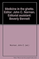 Medicine in the ghetto. Editor: John C. Norman. Editorial assistant: Beverly Bennett B000YBBAAO Book Cover