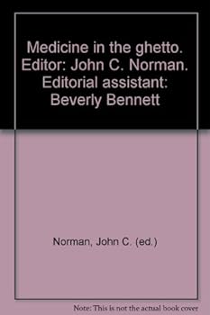 Hardcover Medicine in the ghetto. Editor: John C. Norman. Editorial assistant: Beverly Bennett Book