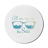 Alles, was wir sehen, ist die Meeresbotschaft mit Wellen in Sonnenbrillen, rundes, rutschfestes, dickes, modernes Gaming-Mousepad aus dickem Gummi, 8 'rund, meerblau, hellgrün