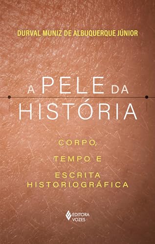 A pele da história: Corpo, tempo e escrita historiográfica
