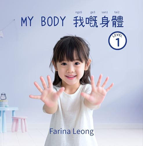 My Body: A Bilingual Cantonese-English Picture Book — Learn Cantonese with Jyutping for Kids (Cantonese for Kids Learning Path 3)