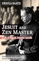 Jesuit and Zen Master: A Life of Hugo M.Enomiya-Lassalle 1626986460 Book Cover