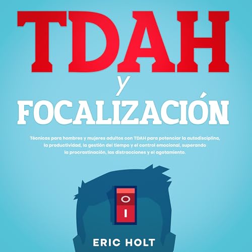 TDAH y Focalizaci&amp;oacute;n (Written by Eric Holt) episode artwork