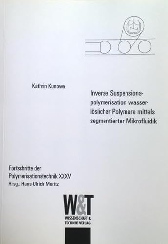 Inverse Suspensionspolymerisation wasserlöslicher Polymere mittels segmentierter Mikrofluidik (Fortschritte der Polymerisationstechnik)