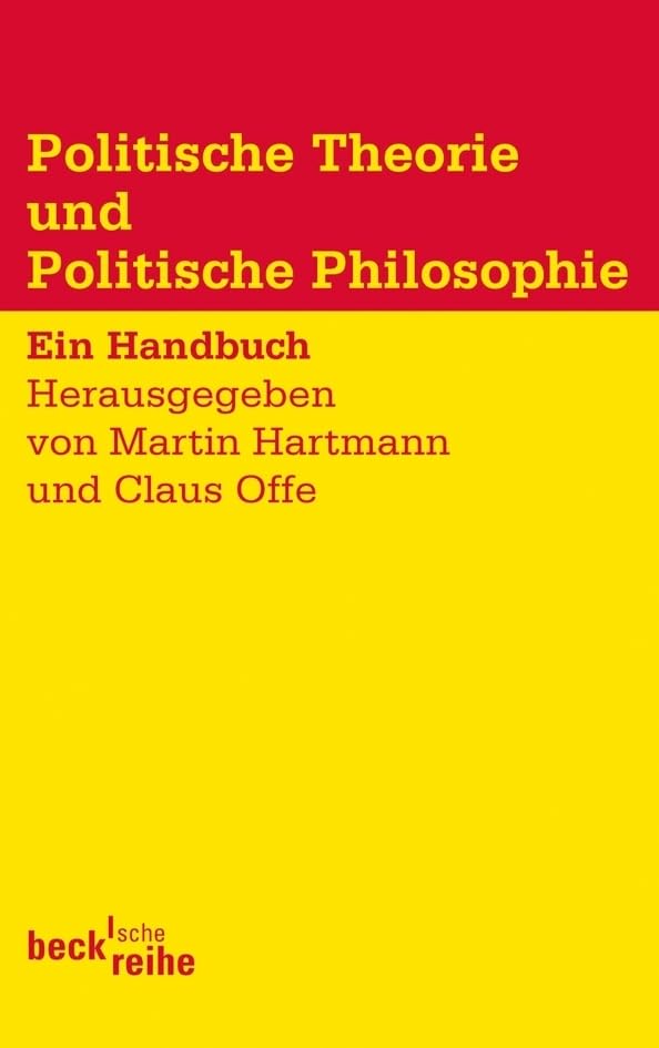 Politische Theorie und Politische Philosophie: Ein Handbuch (Beck'sche Reihe)