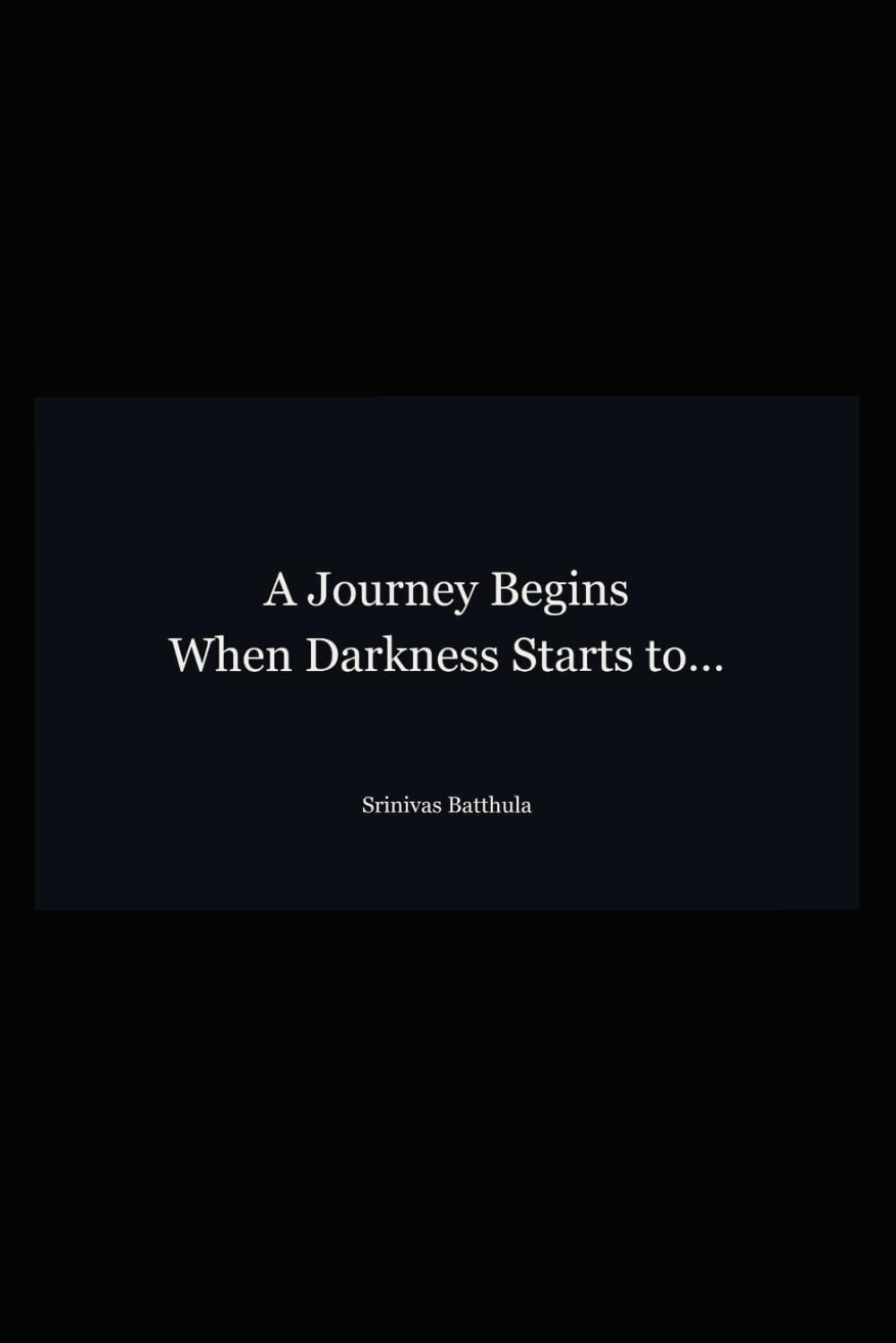 A Journey Begins When Darkness Starts to…