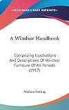 all furniture commercial services  A Windsor Handbook: Comprising Illustrations And Descriptions Of Windsor Furniture Of All Periods (1917)
