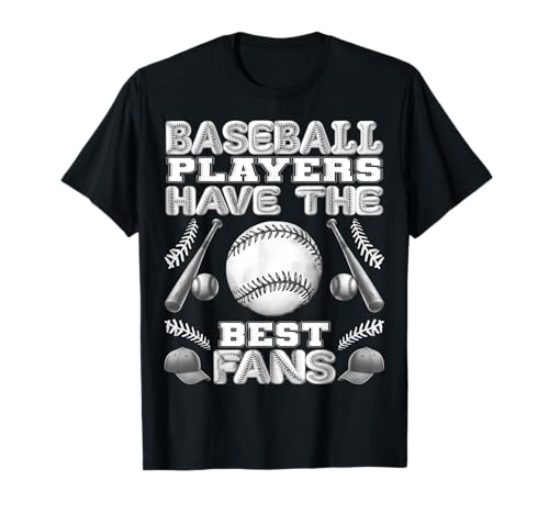 Les joueurs de baseball ont les meilleurs fans – T-shirt pour fan du jour du match T-Shirt
