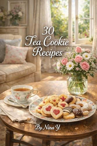 30 TEA COOKIE RECIPES : QUICK AND EASY