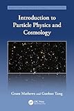 Introduction to Particle Physics and Cosmology (Series in High Energy Physics, Cosmology and Gravitation)