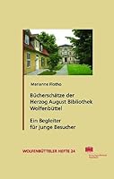 Bucherschatze Der Herzog August Bibliothek Wolfenbuttel: Ein Begleiter Fur Jugendliche Und Erwachsene 344706501X Book Cover
