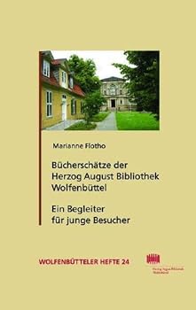 Bucherschatze Der Herzog August Bibliothek Wolfenbuttel: Ein Begleiter Fur Jugendliche Und Erwachsene