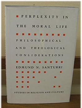 Hardcover Perplexity in the Moral Life: Philosophical and Theological Considerations (Studies in Religion and Culture) Book