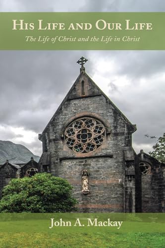 His Life And Our Life: The Life Of Christ And The Life In Christ