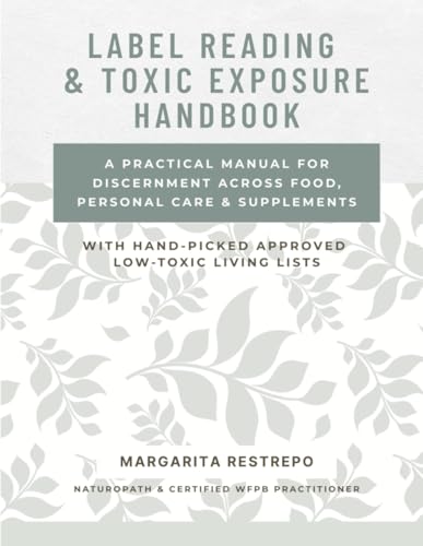 Label Reading & Toxic Exposure Handbook: A Practical Manual for Discernment Across Food, Personal Care & Supplements