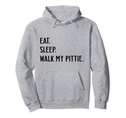 Dog Lover Eat Sleep Walk My Pit Bull Pittie Dog Sweat à Capuche