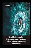 Diablo, Demonio, Extraterrestre, Humano, Ciencia o Simplemente Bermudas