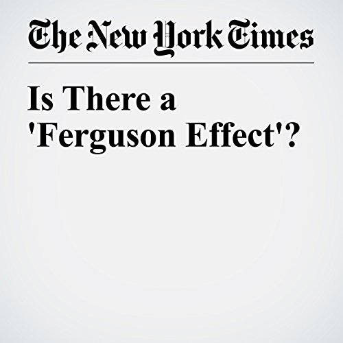 Is There a 'Ferguson Effect'? cover art
