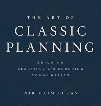 The Art of Classic Planning: Building Beautiful and Enduring Communities