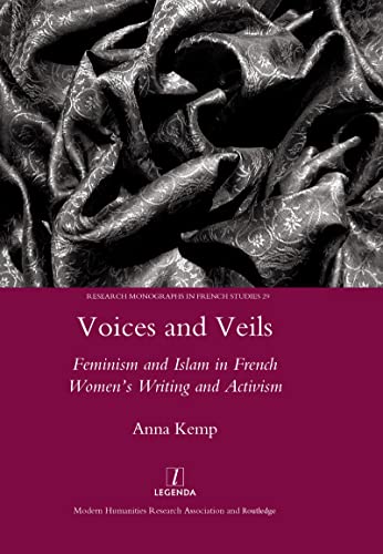 Voices and Veils: Feminism and Islam in French Women's Writing and Activism (Research Monographs in French Studies, Band 29)